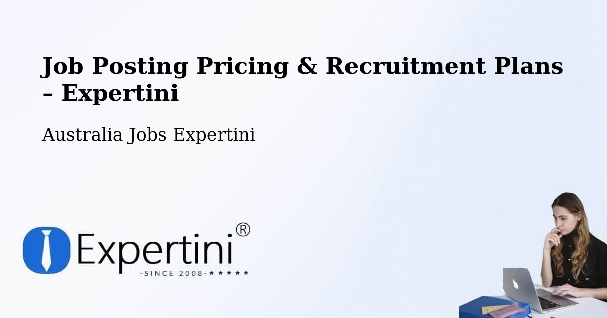 Job Posting Pricing & Recruitment Plans – Airds - Airds, Australia Jobs Expertini